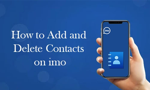 How to Add and Delete Contacts in imo